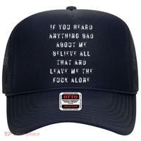 If You Heard Anything Bad About Me Hat thumb 0