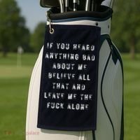 If You Heard Anything Bad About Me Golf Towel thumb 2