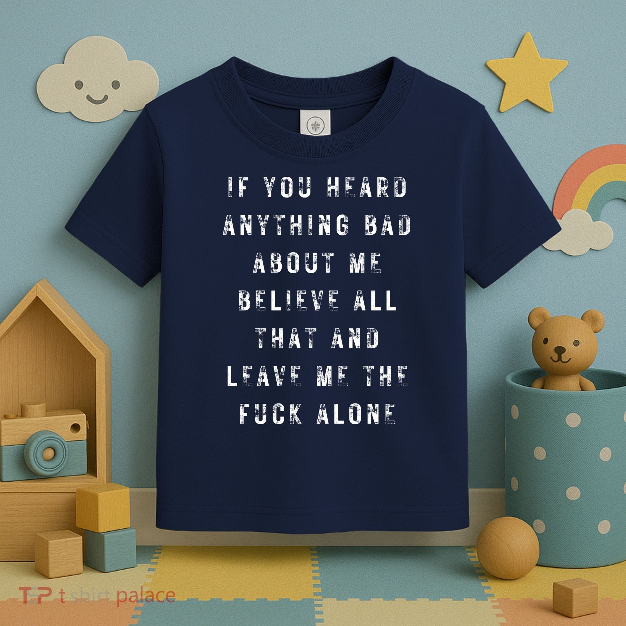 If You Heard Anything Bad About Me Toddler T-Shirt