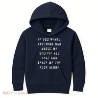 If You Heard Anything Bad About Me Kids Hoodie thumb 0