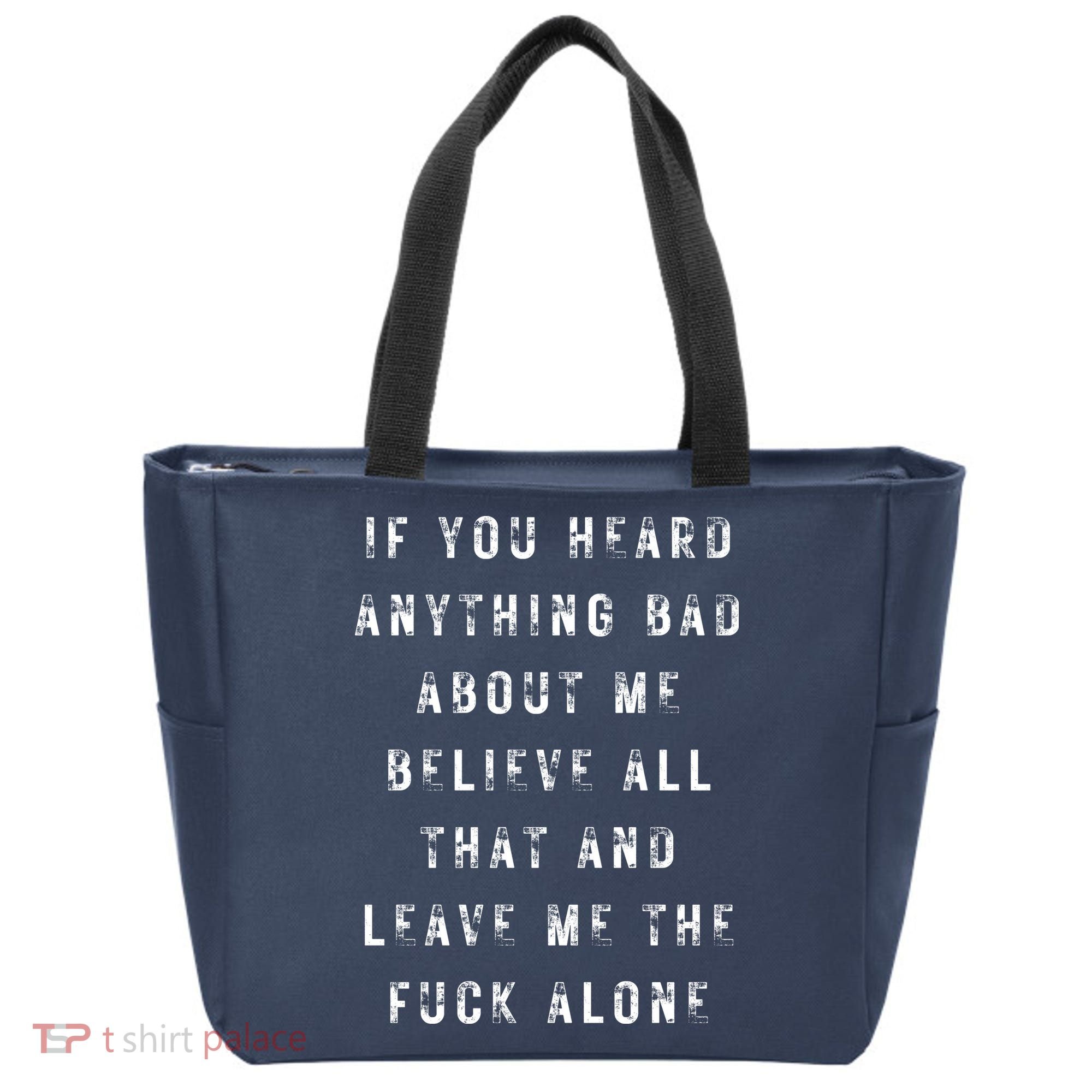 If You Heard Anything Bad About Me Tote Bag