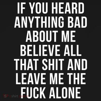If You Heard Anything Bad About Me Hoodie
