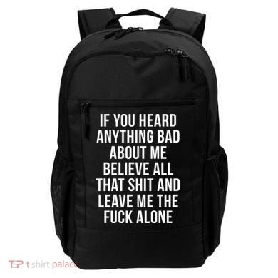 If You Heard Anything Bad About Me Backpack