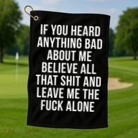 If You Heard Anything Bad About Me Golf Towel thumb 1