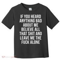 If You Heard Anything Bad About Me Toddler T-Shirt thumb 0