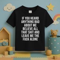 If You Heard Anything Bad About Me Toddler T-Shirt thumb 3