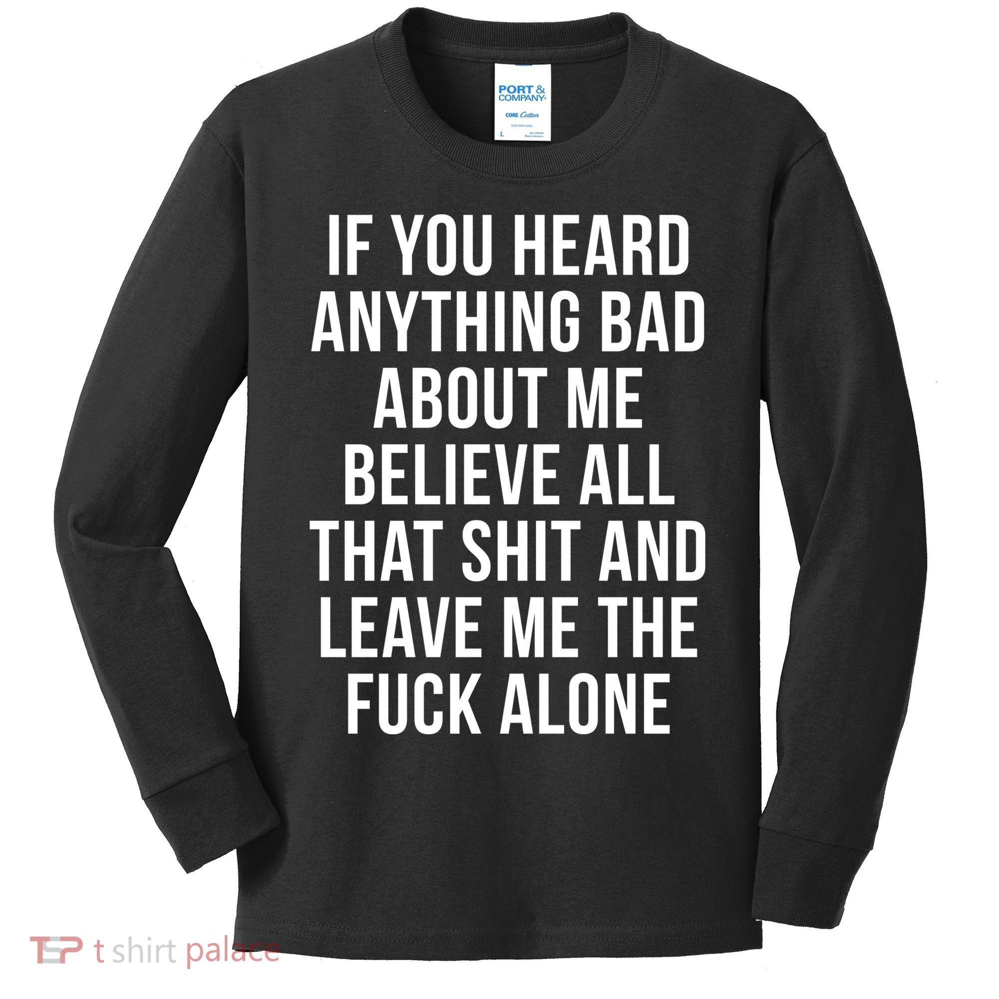 If You Heard Anything Bad About Me Kids Long Sleeve Shirt