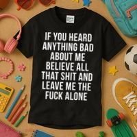 If You Heard Anything Bad About Me Kids T-Shirt thumb 3