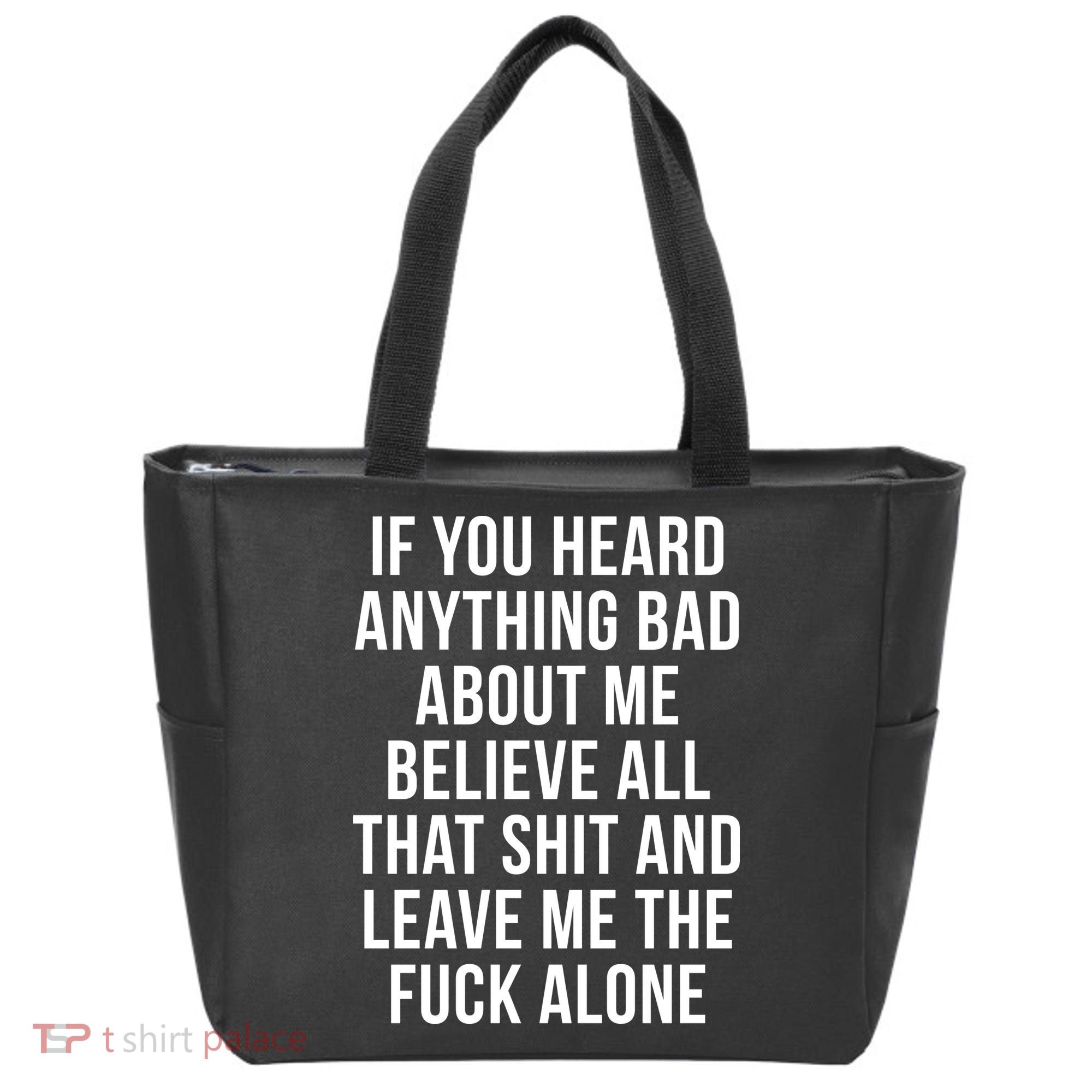 If You Heard Anything Bad About Me Tote Bag