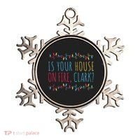Is Your House On Fire Clark Funny Sayings Christmas Ornament thumb 0
