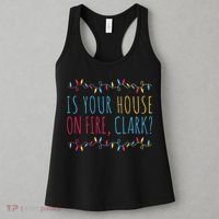 Is Your House On Fire Clark Funny Sayings Christmas Women's Tank Top thumb 3