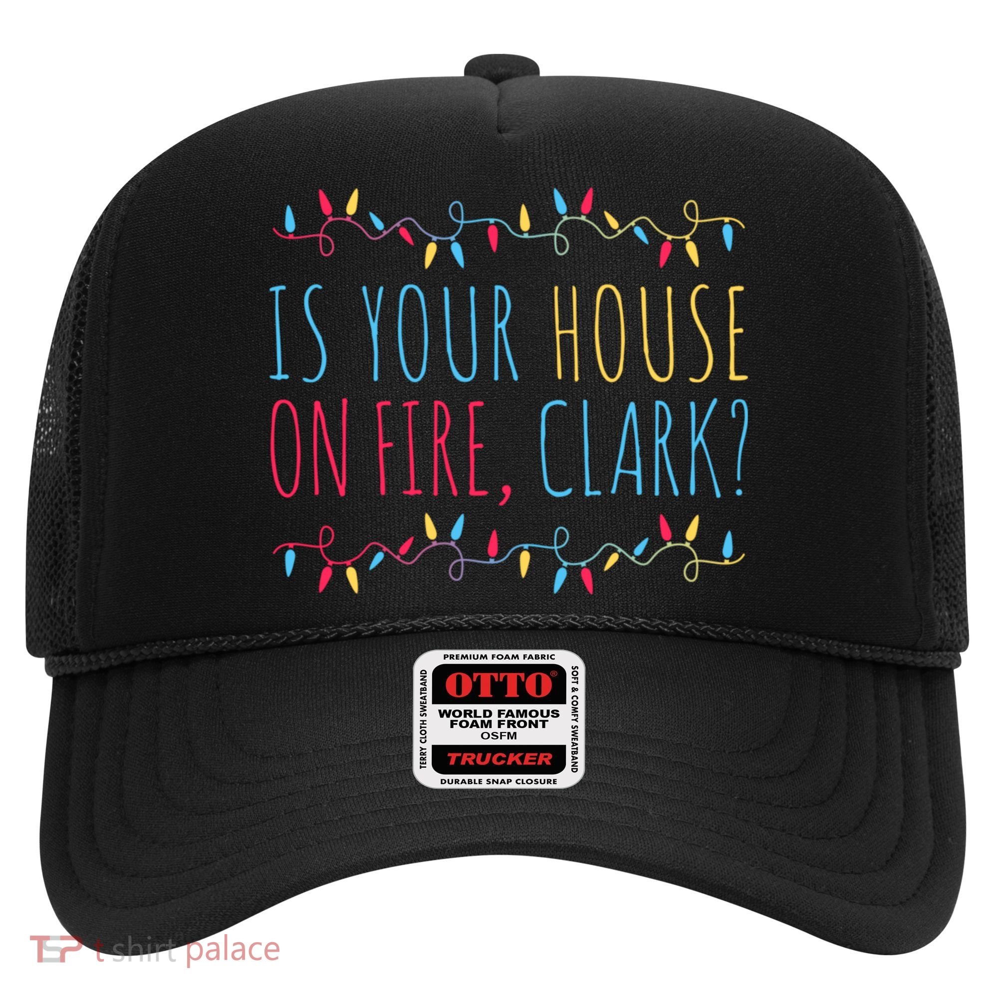 Is Your House On Fire Clark Funny Sayings Christmas Hat