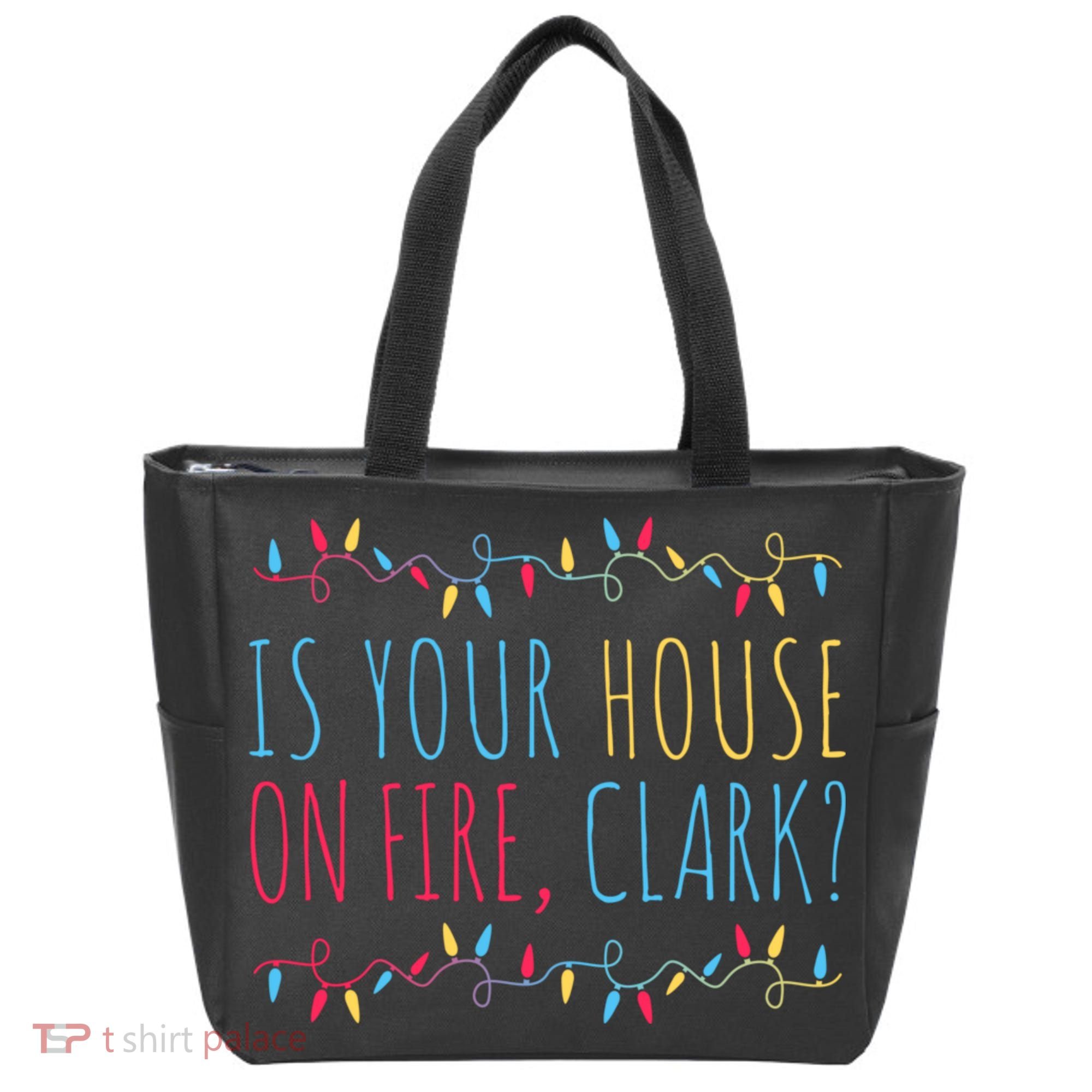 Is Your House On Fire Clark Funny Sayings Christmas Tote Bag