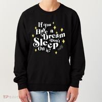 If You Have A Dream DonT Sleep On It Women's Sweatshirt thumb 0