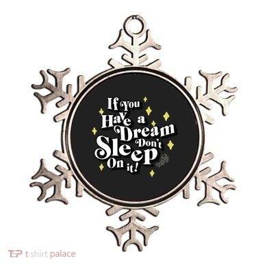 If You Have A Dream DonT Sleep On It Ornament