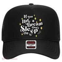 If You Have A Dream DonT Sleep On It Hat thumb 0