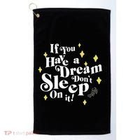 If You Have A Dream DonT Sleep On It Golf Towel thumb 0