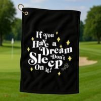 If You Have A Dream DonT Sleep On It Golf Towel thumb 1