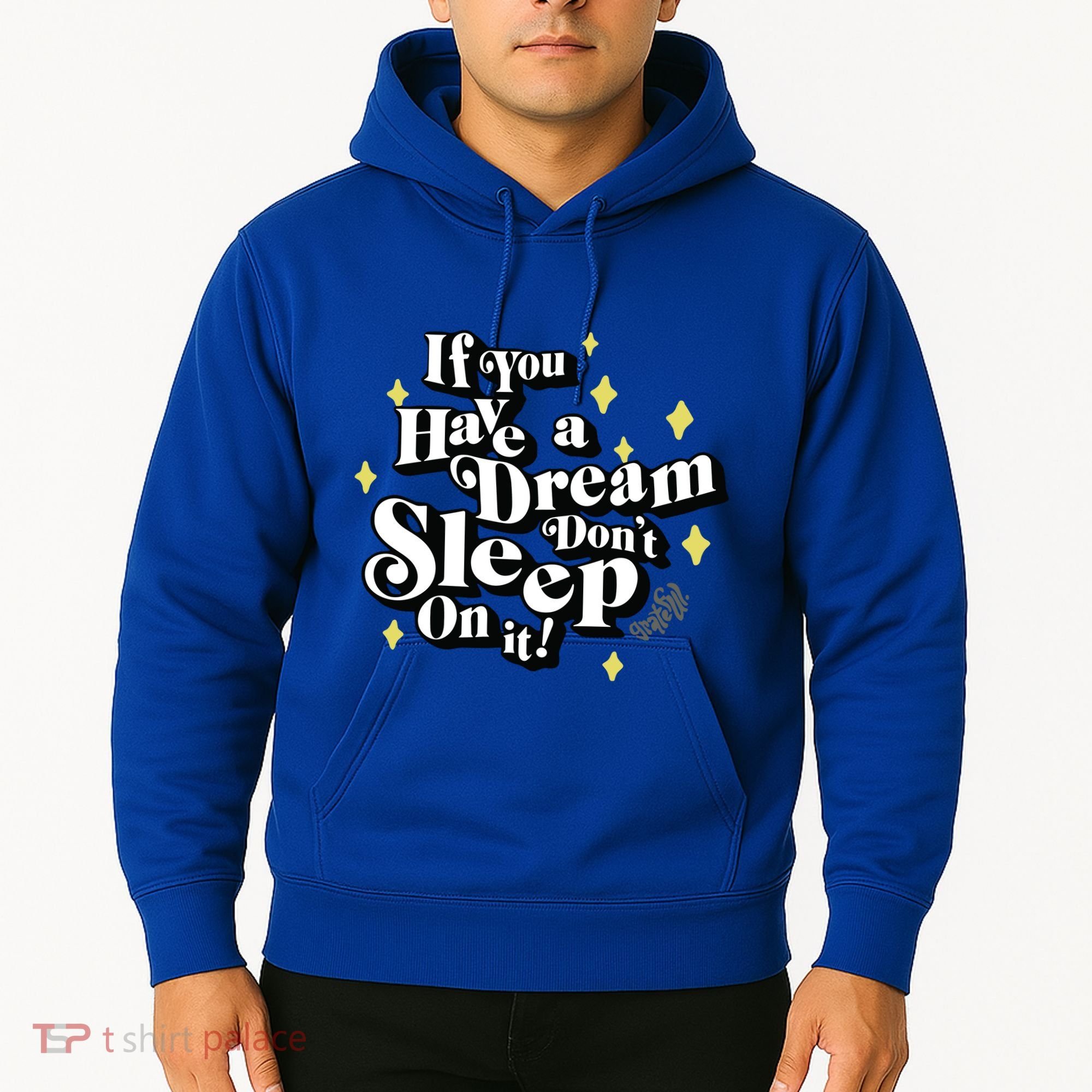 If You Have A Dream DonT Sleep On It Hoodie