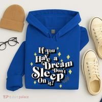 If You Have A Dream DonT Sleep On It Hoodie thumb 4