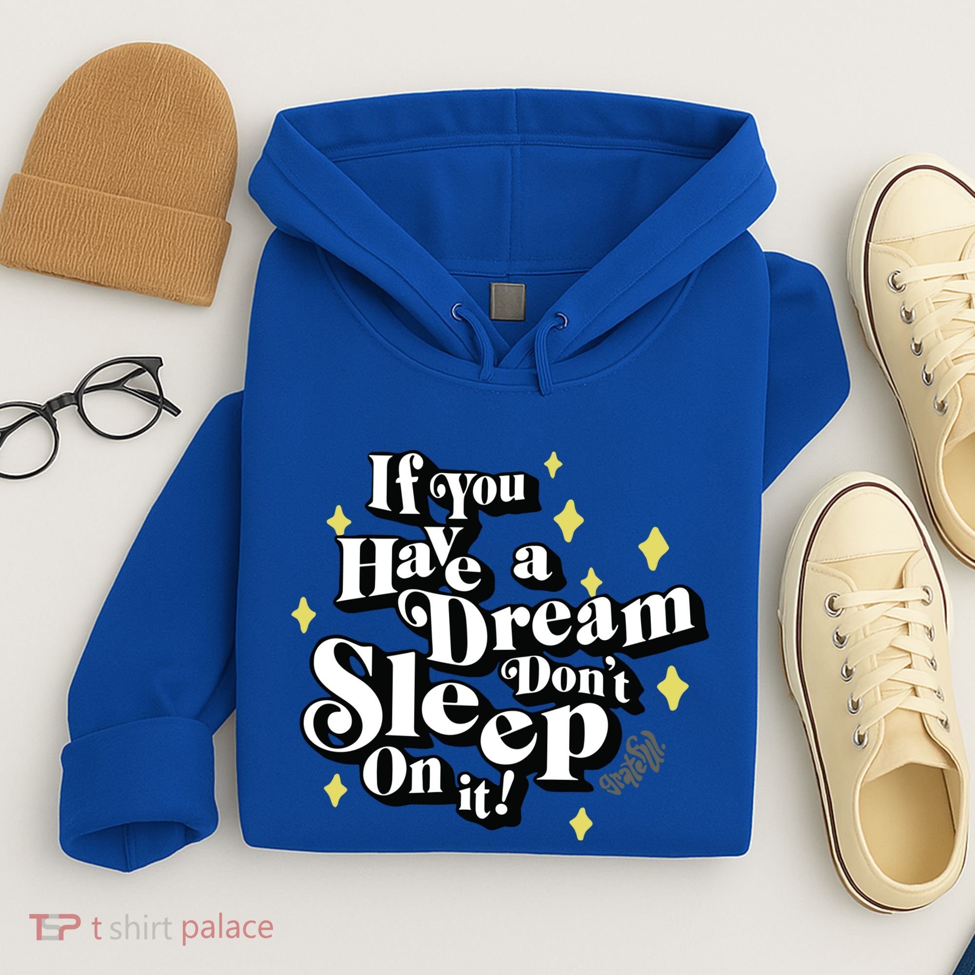If You Have A Dream DonT Sleep On It Hoodie