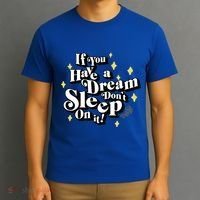 If You Have A Dream DonT Sleep On It T-Shirt thumb 3