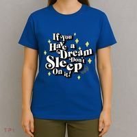 If You Have A Dream DonT Sleep On It T-Shirt thumb 4