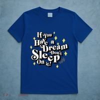 If You Have A Dream DonT Sleep On It T-Shirt thumb 5