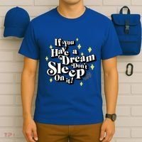 If You Have A Dream DonT Sleep On It T-Shirt thumb 6