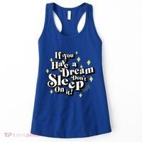 If You Have A Dream DonT Sleep On It Women's Tank Top thumb 0