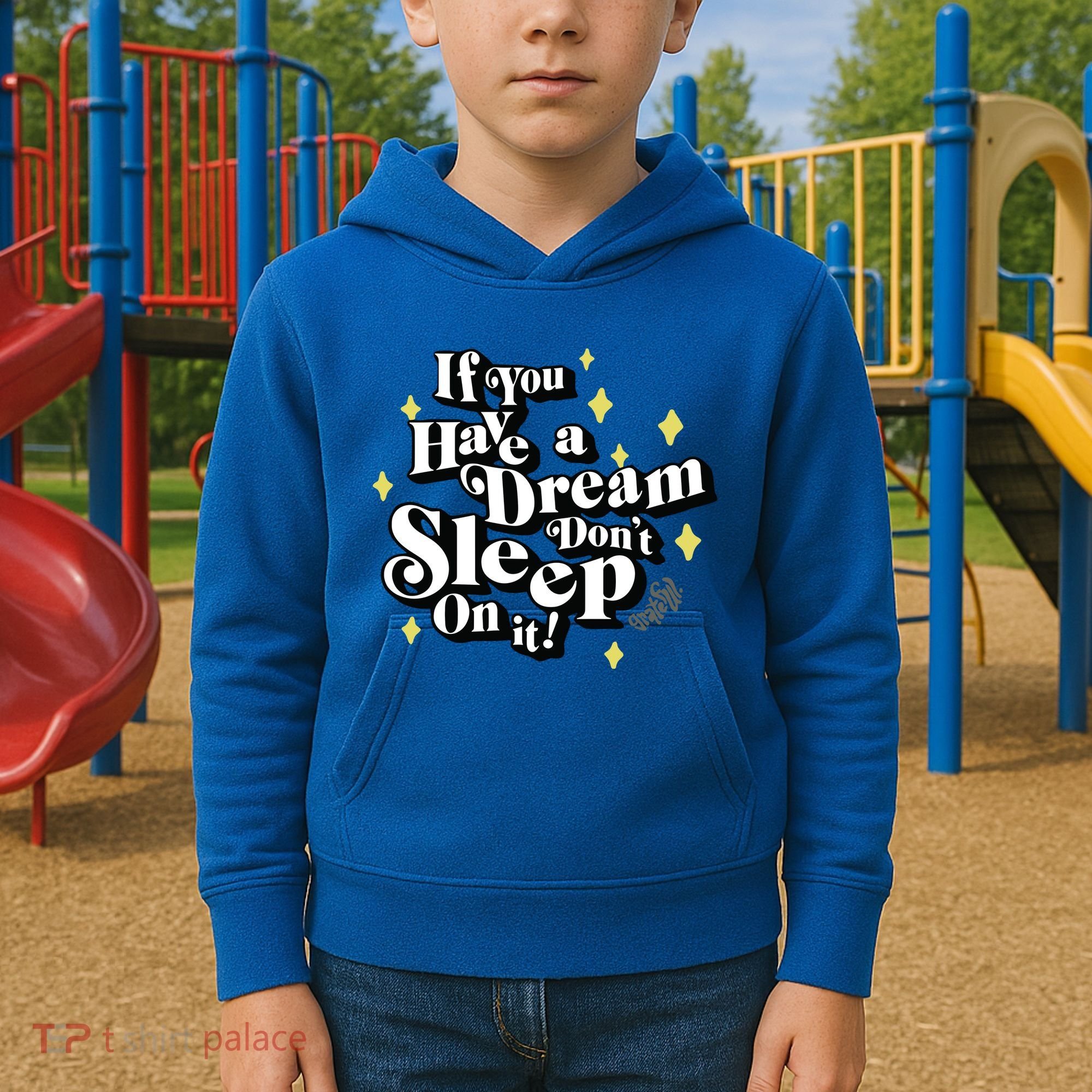 If You Have A Dream DonT Sleep On It Kids Hoodie