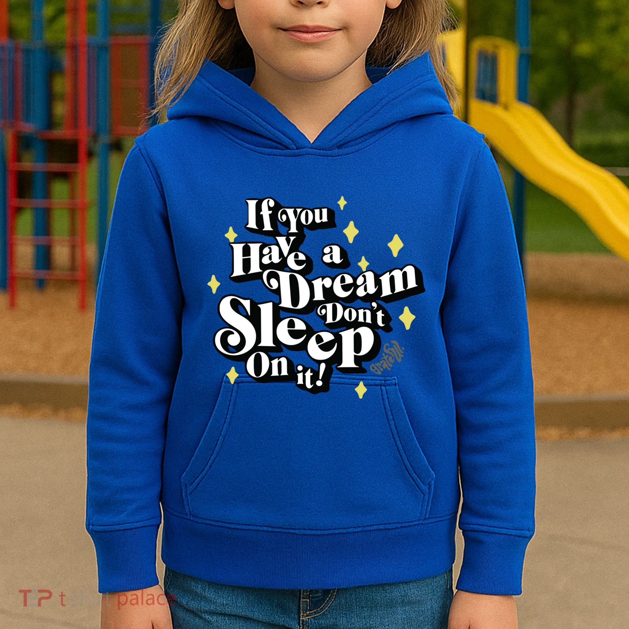 If You Have A Dream DonT Sleep On It Kids Hoodie