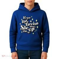 If You Have A Dream DonT Sleep On It Kids Hoodie thumb 4