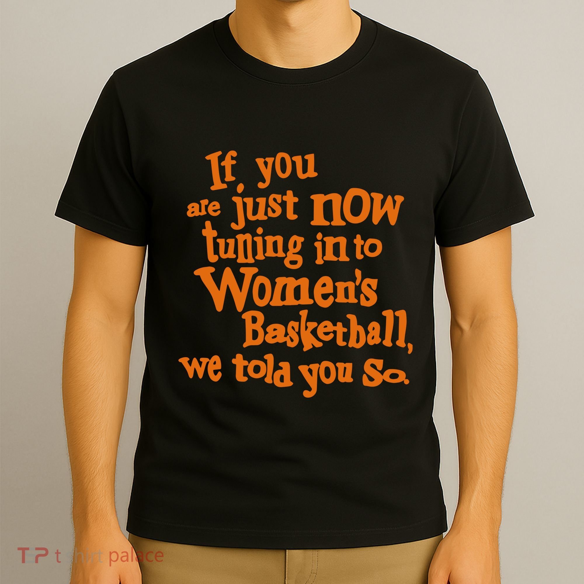 If You Just Now Tuning Into Basketball We Told You So T-Shirt