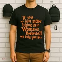If You Just Now Tuning Into Basketball We Told You So T-Shirt thumb 6