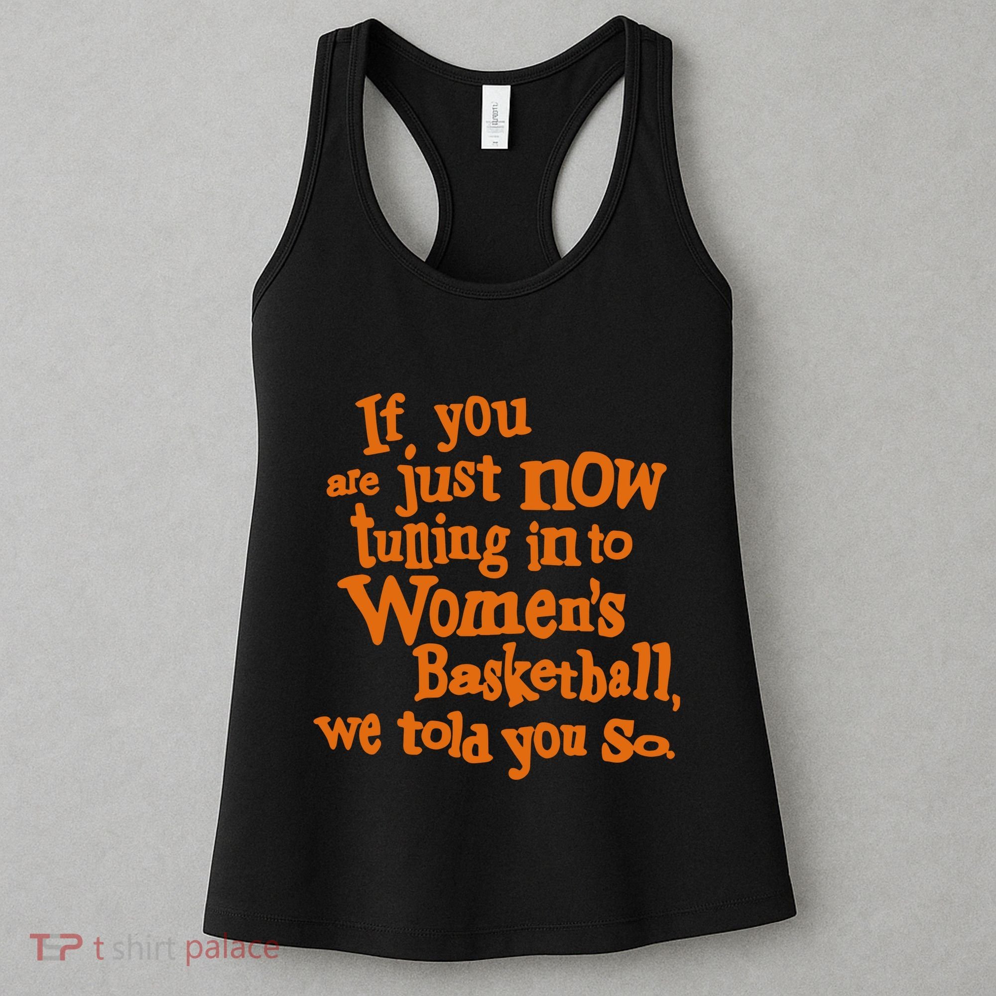 If You Just Now Tuning Into Basketball We Told You So Women's Tank Top