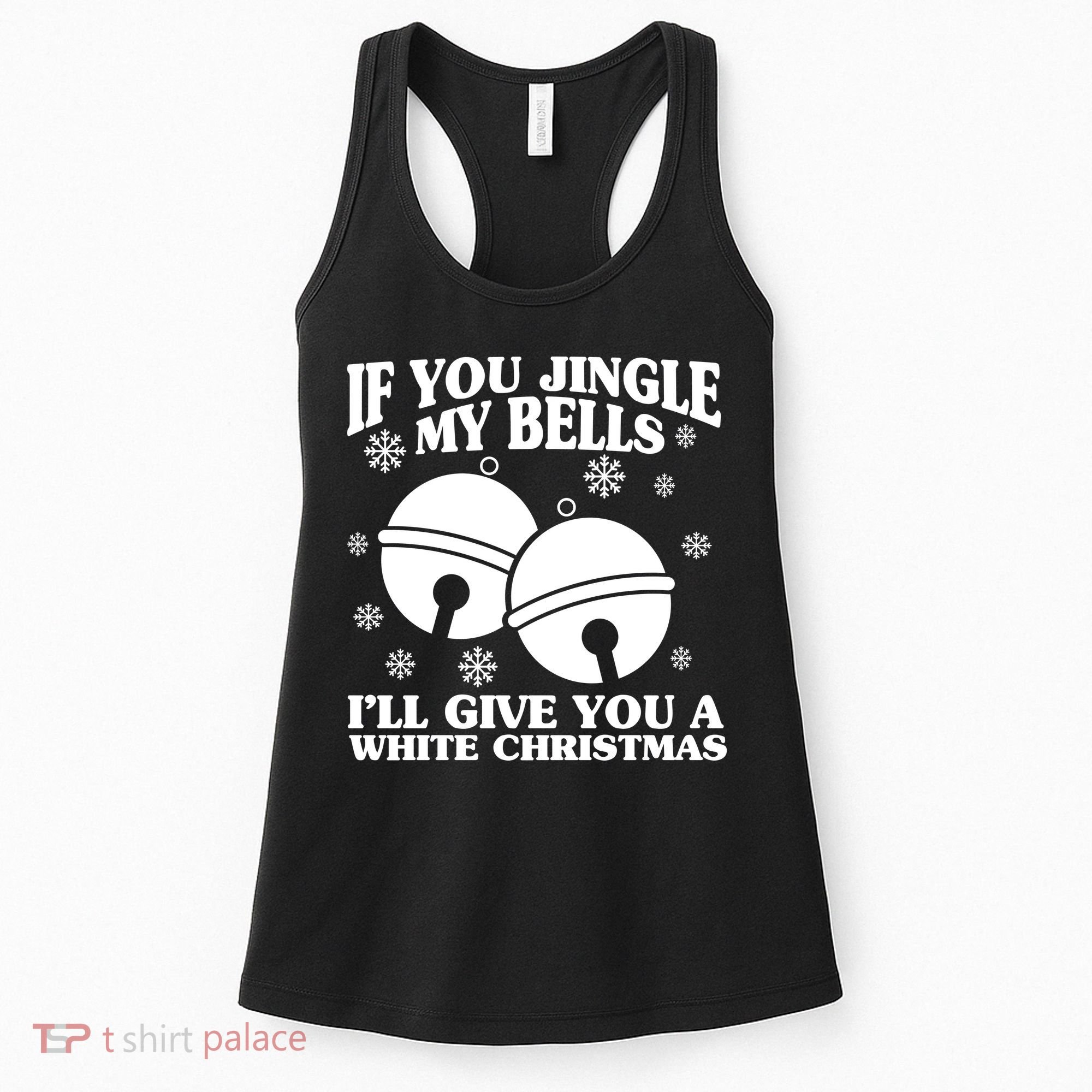 If You Jingle My Bells I'll Give You A White Christmas Funny Women's Tank Top