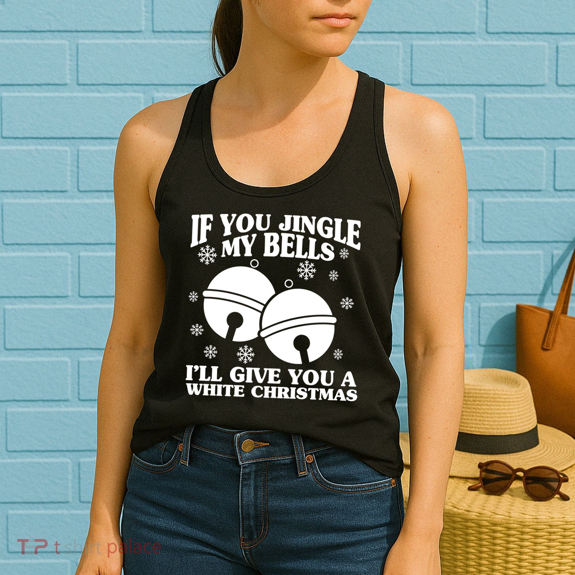 If You Jingle My Bells I'll Give You A White Christmas Funny Women's Tank Top