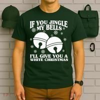 If You Jingle My Bells I'll Give You A White Christmas Funny T-Shirt thumb 6