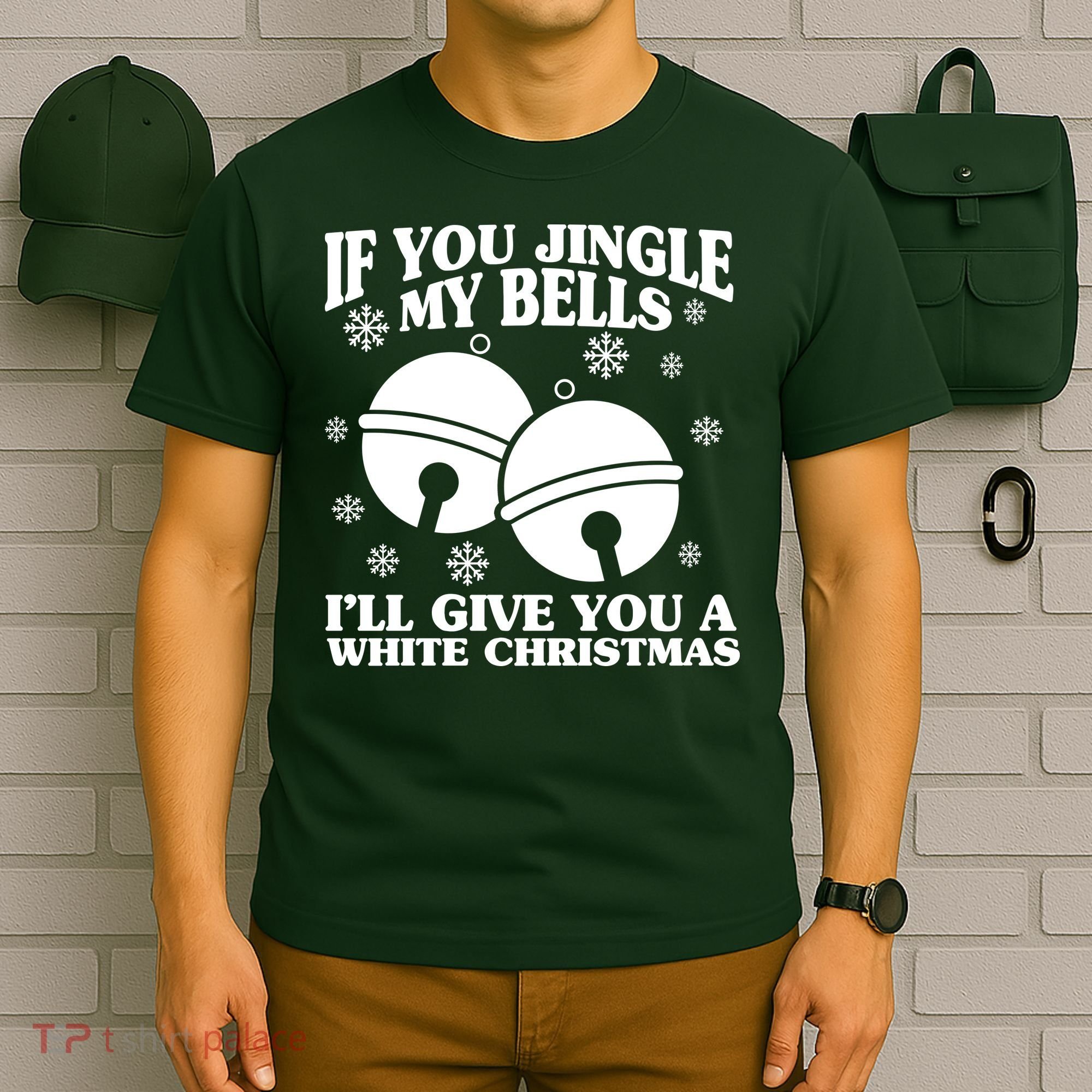 If You Jingle My Bells I'll Give You A White Christmas Funny T-Shirt