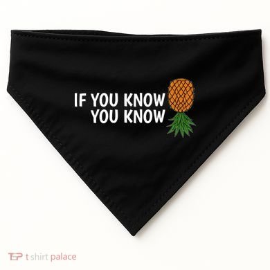 If You Know Swinging Upside Down Pineapple Cool Gift USA-Made Doggie Bandana