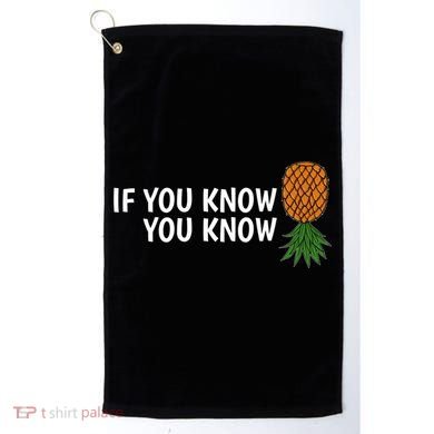 If You Know Swinging Upside Down Pineapple Cool Gift Golf Towel