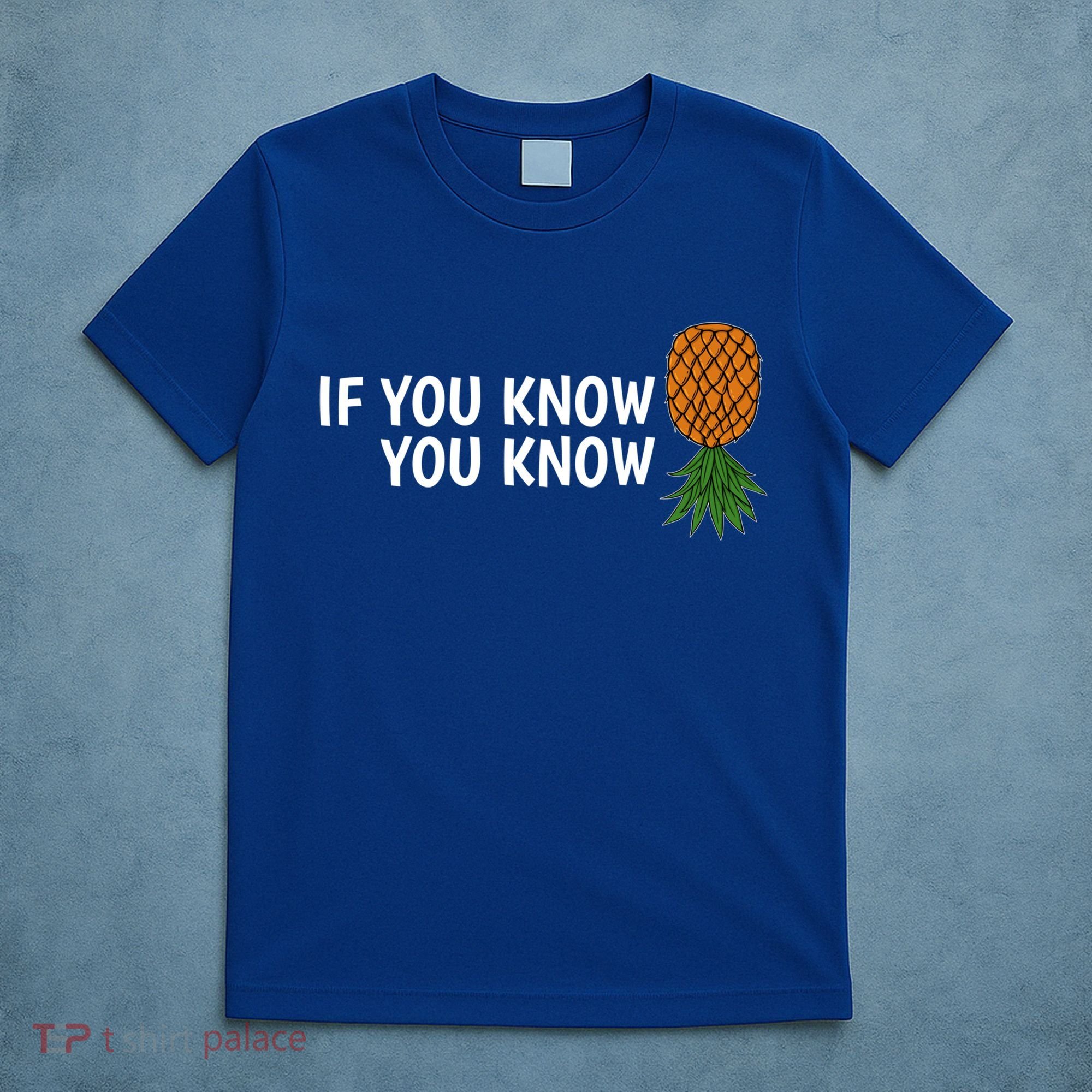 If You Know Swinging Upside Down Pineapple Cool Gift T-Shirt