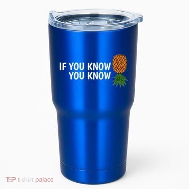 If You Know Swinging Upside Down Pineapple Cool Gift Tumbler