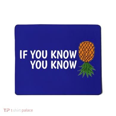 If You Know Swinging Upside Down Pineapple Cool Gift Mousepad