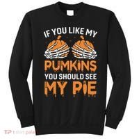If You Like My Pumpkins You Should See My Pie Sweatshirt thumb 0