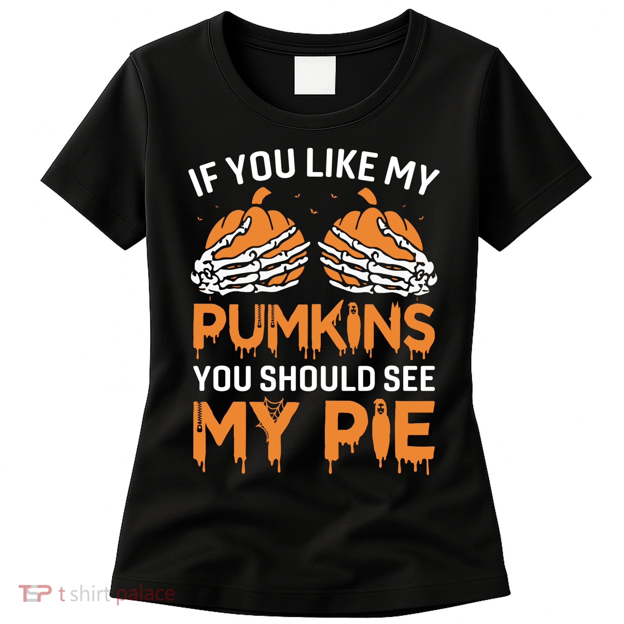 If You Like My Pumpkins You Should See My Pie Women's T-Shirt