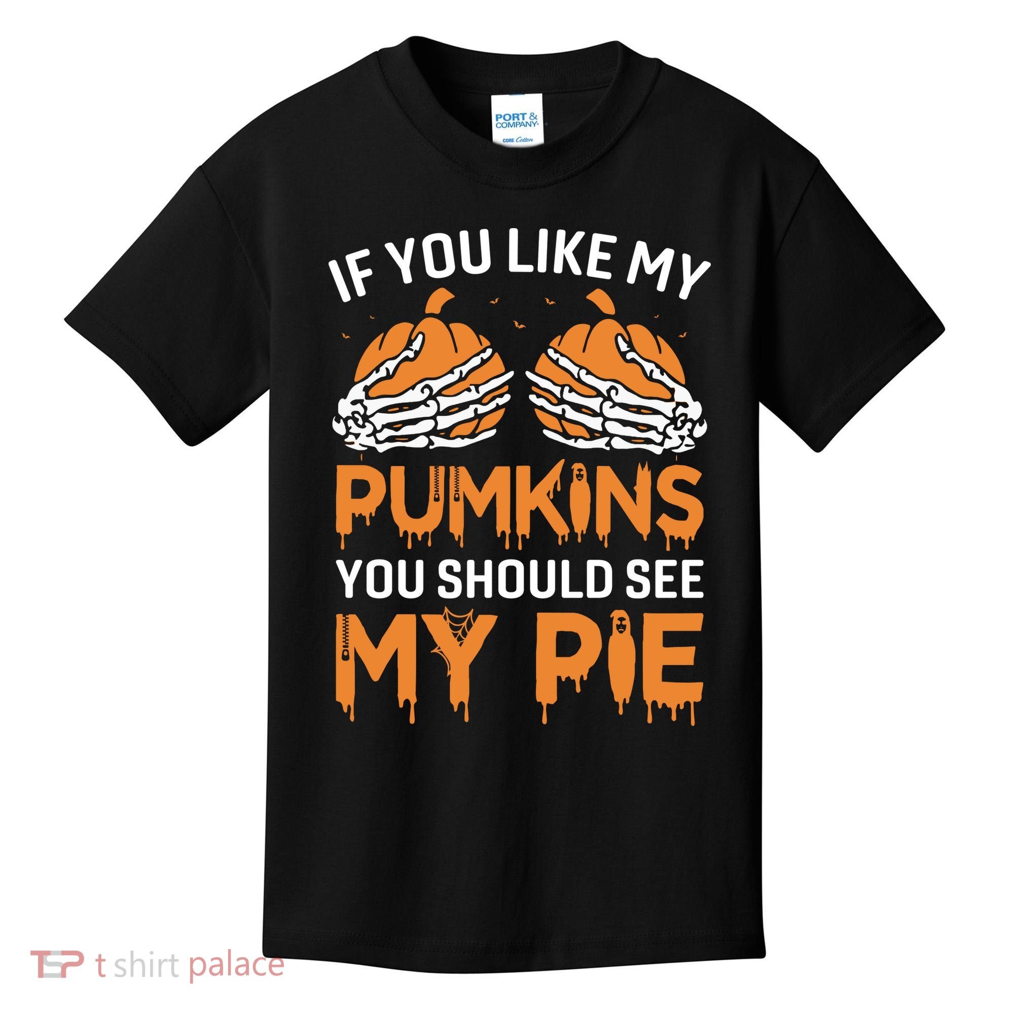 If You Like My Pumpkins You Should See My Pie Kids T-Shirt