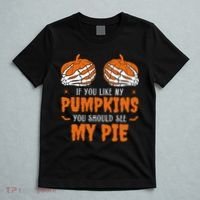 If You Like My Pumpkins You Should See My Pie Funny Halloween T-Shirt thumb 5
