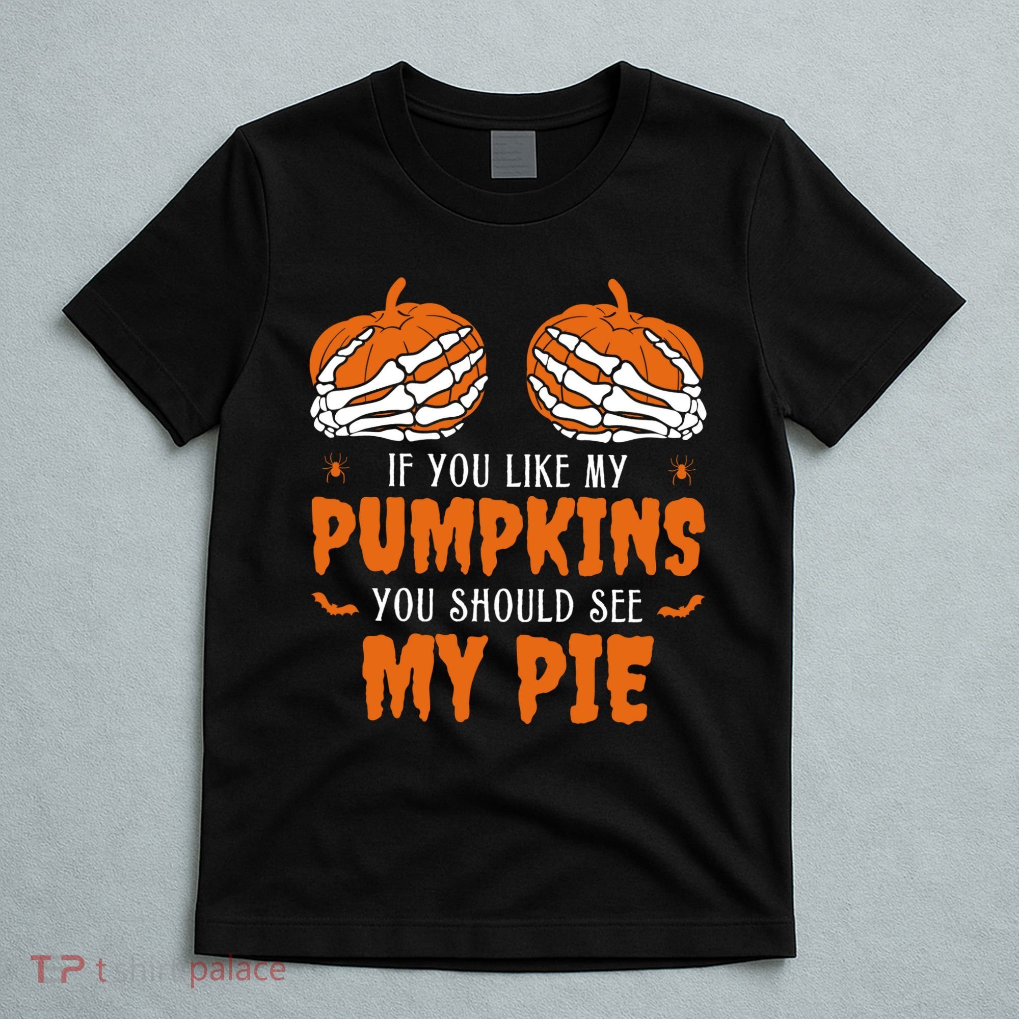 If You Like My Pumpkins You Should See My Pie Funny Halloween T-Shirt